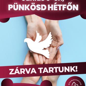 Pünkösd hétfőn zárva tartunk!