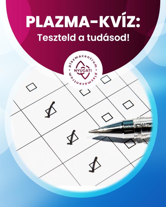 Plazma-kvíz: teszteld a tudásod!